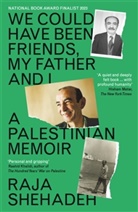 RAJA SHEHADEH, Raja Shehadeh - We Could Have Been Friends, My Father and I