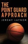 Jeremy Laynor - The Point Guard Approach