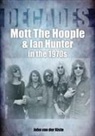 John van der Kiste, John Van Der Kiste - Mott The Hoople and Ian Hunter in the 1970s (Decades)