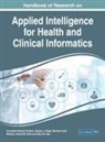 Ahmed M. Anter, Manisha Sunil Bhende, Xiao-Zhi Gao, Anuradha Dheeraj Thakare, Sanjeev J. Wagh - Handbook of Research on Applied Intelligence for Health and Clinical Informatics