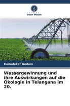 Kamalakar Gedam - Wassergewinnung und ihre Auswirkungen auf die Ökologie in Telangana im 20.