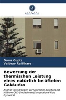 Durv Gupta, Durva Gupta, Vaibhav Rai Khare - Bewertung der thermischen Leistung eines natürlich belüfteten Gebäudes