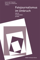 Elke Grittmann, Koltermann, Felix Koltermann - Fotojournalismus im Umbruch