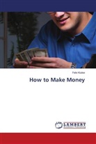 Felix Klutse - How to Make Money