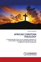 SILAS TOM SILAS - AFRICAN CHRISTIAN THEOLOGY