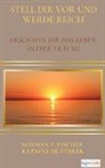Norman P Fischer, Norman P.  Fischer, Norman P. Fischer - Stell Dir vor und werde reich