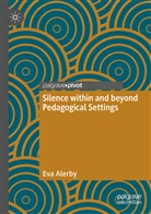 Eva Alerby - Silence within and beyond Pedagogical Settings