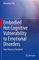 Alexandru Tiba - Embodied Hot Cognitive Vulnerability to Emotional Disorders