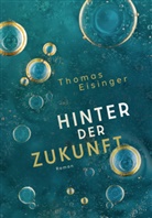 Thomas Eisinger, Thoma Eisinger, Thomas Eisinger, Thomas Eisinger - Hinter der Zukunft