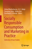 Jaylan Azer, M. S. Balaji, M.S. Balaji, Jishnu Bhattacharyya, Chandana Hewege, Chandana R. Hewege... - Socially Responsible Consumption and Marketing in Practice