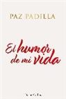 Paz Padilla - El humor de mi vida (The humor of my life - Spanish Edition)