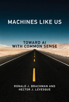 Ronald J Brachman, Ronald J. Brachman, Hector J. Levesque, Hector J Levesque, Hector J. Levesque, Ronald J. Brachman - Machines like Us