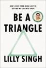 Lilly Singh - Be a Triangle
