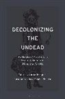 Giulia Champion, Roxan Douglas, Stephen Shapiro, Giulia Champion, Roxanne Douglas, Stephen Shapiro - Decolonizing the Undead