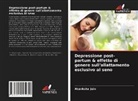 Akanksha Jain - Depressione post-partum & effetto di genere sull'allattamento esclusivo al seno