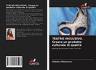 Valeriya Malamura - TEATRO INCLUSIVO. Creare un prodotto culturale di qualità