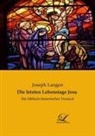 Joseph Langen - Die letzten Lebenstage Jesu