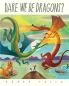 Barry Falls, FALLS BARRY - Dare We Be Dragons?