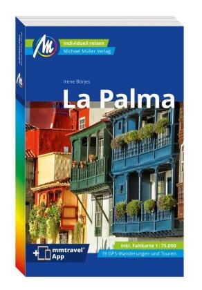 Irene Börjes - MICHAEL MÜLLER REISEFÜHRER La Palma, m. 1 Karte - 100% authentisch, aktuell und vor Ort recherchiert. Inkl. App.