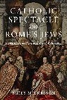 Dr Emily Michelson, Emily Michelson - Catholic Spectacle and Rome''s Jews