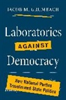 Jacob Grumbach, Jacob M. Grumbach - Laboratories Against Democracy