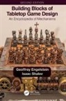 Geoffrey Engelstein, Geoffrey Shalev Engelstein, Isaac Shalev - Building Blocks of Tabletop Game Design
