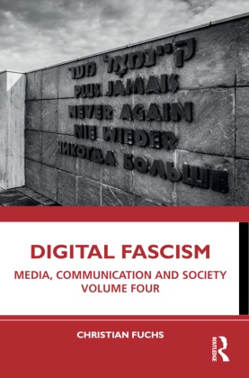 Christian Fuchs, Christian (Paderborn University Fuchs,  Fuchs Christian - Digital Fascism - Media, Communication and Society Volume Four
