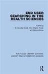M. Sandra Horak Wood, Ellen Brassil Horak, Horak Ellen Brassil, Bonnie Snow, Snow Bonnie, M. Sandra Wood... - End User Searching in the Health Sciences