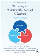 Brent Bradley, Bradley Brent, Lorrie Brubacher, Lorrie L. Brubacher, T. Leanne Campbell, James L. Furrow... - Becoming an Emotionally Focused Therapist