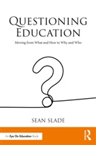 Sean Slade, Sean (Association for Supervision and Curri Slade, Slade Sean - Questioning Education