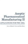 Michael J. Groves, Groves Michael J., Ram Murty, Murty Ram - Aseptic Pharmaceutical Manufacturing II