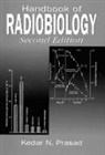Kedar N. Prasad, Prasad Kedar N. - Handbook of Radiobiology