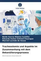 Neid Garcia Ribeiro Castilho, Neide Garcia Ribeiro Castilho, Marciel Lucindo de Souza, E Unfried Chuengue, Eduardo Kailan Unfried Chuengue - Tracheostomie und Aspekte im Zusammenhang mit dem Dekanülierungsprozess