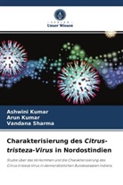 Aru Kumar, Arun Kumar, Ashwin Kumar, Ashwini Kumar, Vandana Sharma - Charakterisierung des Citrus-tristeza-Virus in Nordostindien