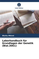 Worku Mhiret - Laborhandbuch für Grundlagen der Genetik (Biol.3061)
