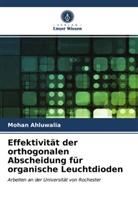 Mohan Ahluwalia - Effektivität der orthogonalen Abscheidung für organische Leuchtdioden