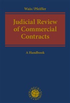 Thomas Pfeiffer, Hannes Wais - Judicial Review of Commercial Contracts