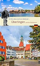 Stefan HIlser, Wolf Larsen - Ich bin dann mal am Bodensee ... Überlingen und die Pfahlbauten
