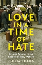 Florian Illies - Love in a Time of Hate