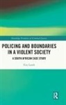 Guy Lamb, Guy (Stellenbosch University Lamb - Policing and Boundaries in a Violent Society
