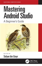 Sufyan Bin Uzayr, Sufyan bin-Uzayr, Sufyan bin Uzayr, Sufyan Bin Uzayr, Sufyan bin-Uzayr - Mastering Android Studio