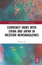 Damien Ng - Currency Wars With China and Japan in Western Newsmagazines