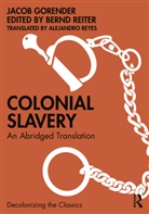 Jacob Gorender, Jacob Reiter Gorender, Bernd Reiter, Alejandro Reyes, Bernd Reiter - Colonial Slavery