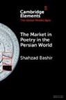 Shahzad Bashir, Shahzad (Brown University Bashir, Bashir Shahzad - Market in Poetry in the Persian World