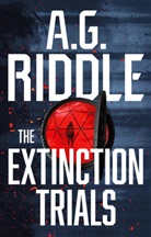 A.G. Riddle - The Extinction Trials