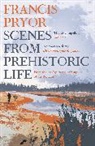 Francis Pryor, Pryor Francis - Scenes From Prehistoric Life