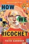 Faith Gardner - How We Ricochet