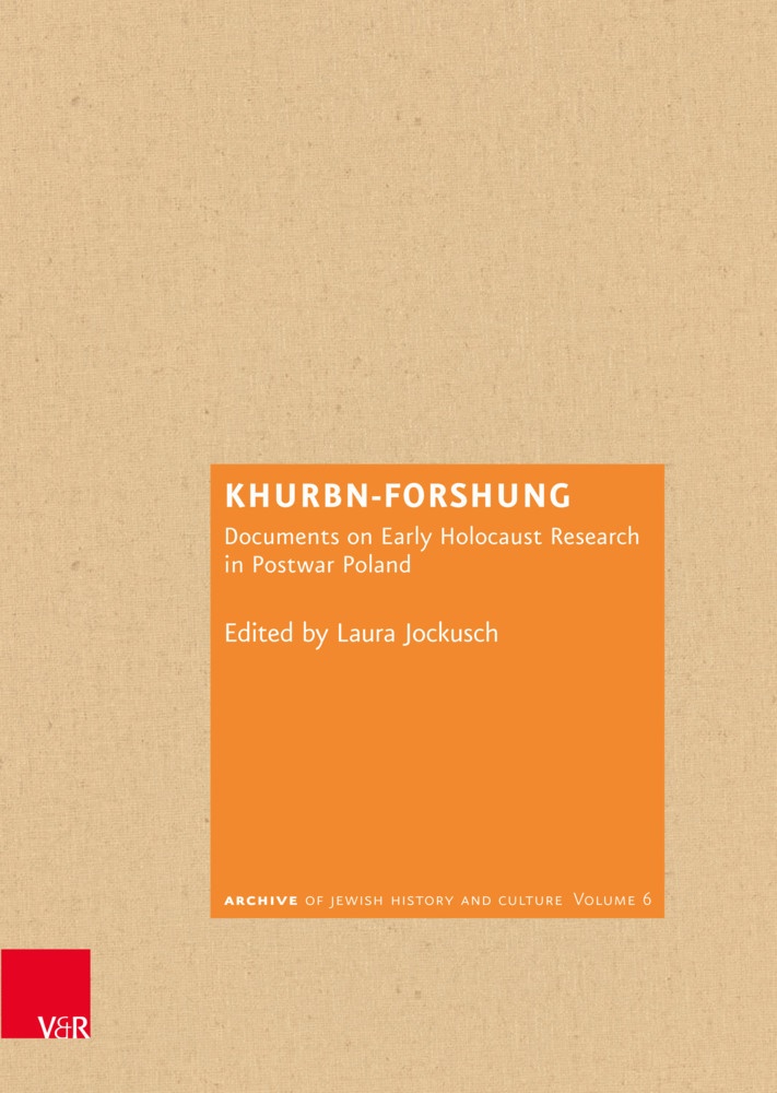  Diner, Dan Diner, Laur Jockusch, Laura Jockusch - Khurbn-Forshung - Documents on Early Holocaust Research in Postwar Poland