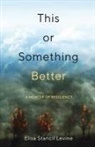 Elisa Stancil Levine - This or Something Better