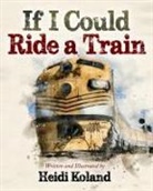 Heidi Koland - If I Could Ride a Train